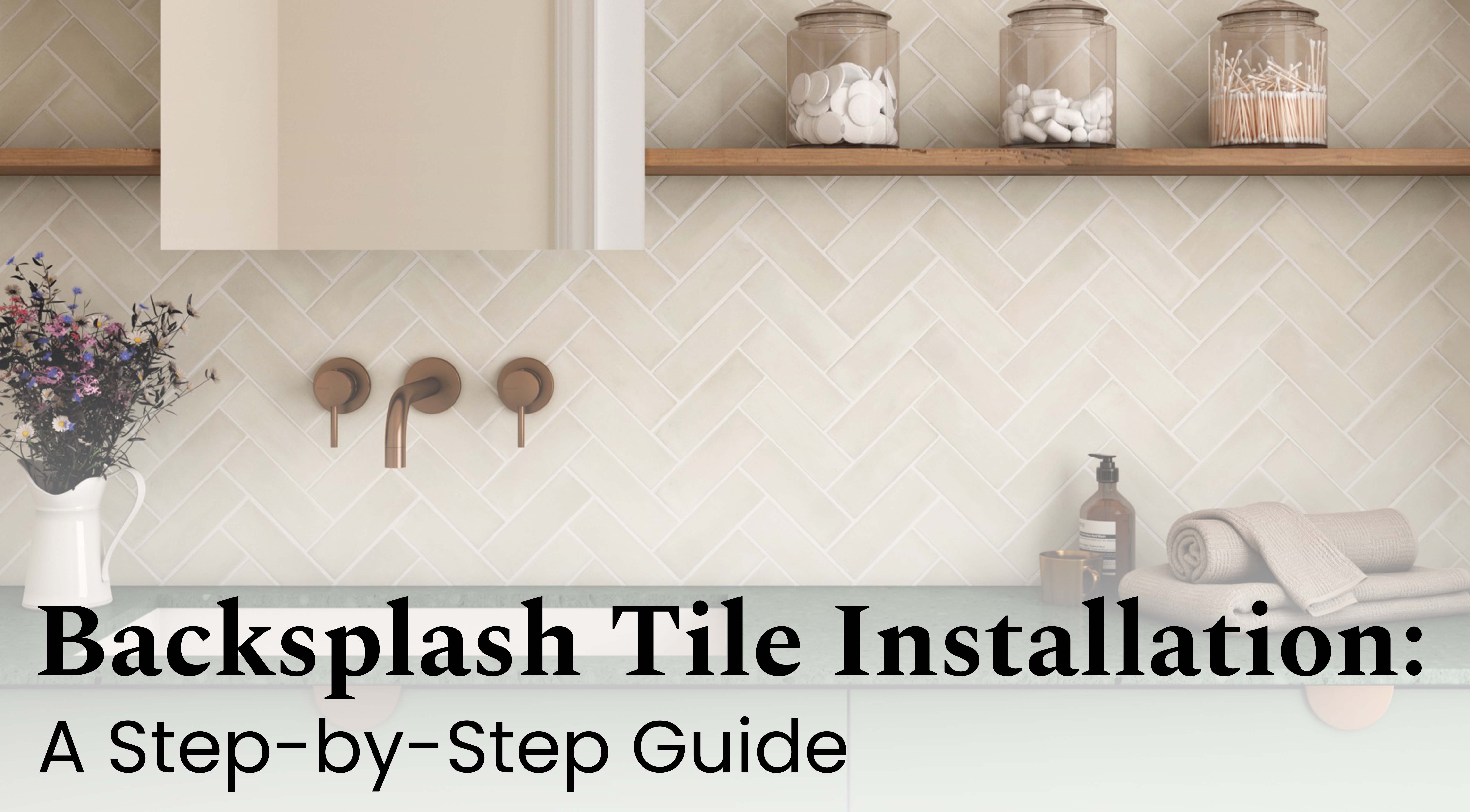 Backsplash Tile Installation: A Step-by-Step Guide
